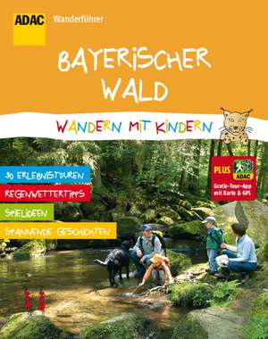 ADAC Wanderführer Bayerischer Wald Wandern mit Kindern