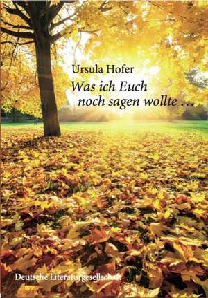 Was ich euch noch sagen wollte de Ursula Hofer