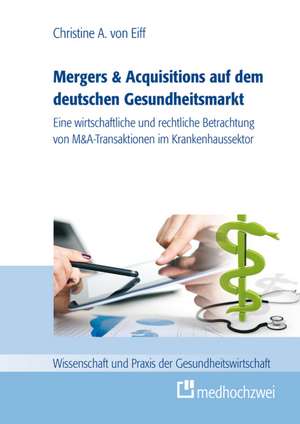 Mergers & Acquisitions auf dem deutschen Gesundheitsmarkt de Christine von Eiff