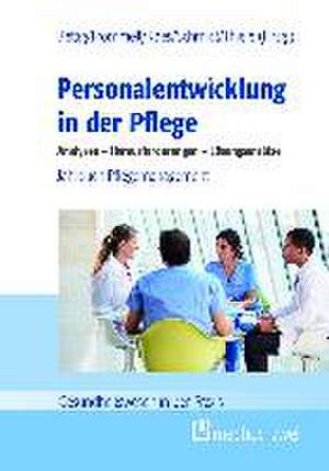 Personalentwicklung in der Pflege: Analysen - Herausforderungen - Lösungsansätze de Uwe Bettig