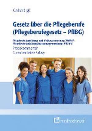 Gesetz über die Pflegeberufe (Pflegeberufegesetz - PflBG) Pflegeberufe-Ausbildungs- und -Prüfungsverordnung (PflAPrV) Pflegeberufe-Ausbildungsfinanzierungsverordnung (PflAFinV) de Gerhard Igl