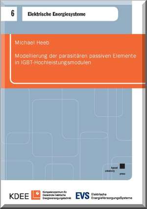 Modellierung der parasitären passiven Elemente in IGBT-Hochleistungsmodulen de Michael Heeb