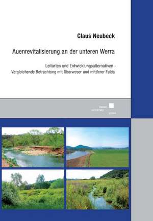 Auenrevitalisierung an der unteren Werra de Claus Neubeck