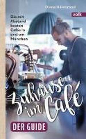 Zuhause im Café - der Guide de Diana Hillebrand