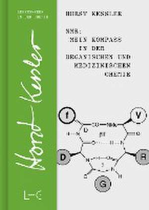 NMR - Mein Kompass in der Organischen und Medizinischen Chemie de Horst Kessler