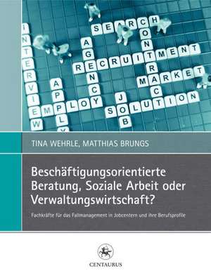 Beschäftigungsorientierte Beratung, Soziale Arbeit oder Verwaltungswirtschaft? de Tina Wehrle