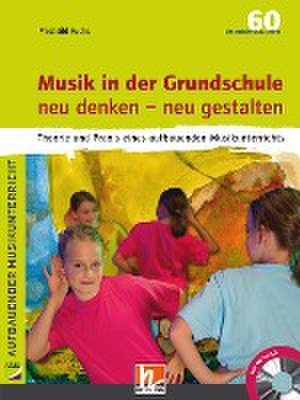 Musik in der Grundschule neu denken - neu gestalten de Mechtild Fuchs