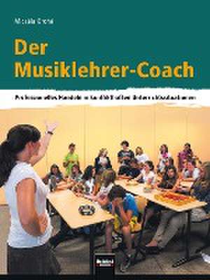 Der Musiklehrer-Coach de Micaela Grohé