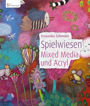 Spielwiesen - Mixed Media und Acryl de Franziska Schmalzl