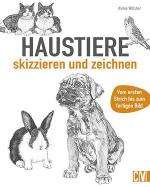 Haustiere skizzieren und zeichnen de Aimee Willsher