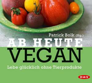 Ab heute vegan de Patrick Bolk