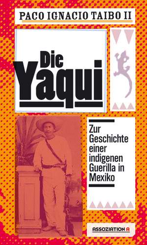 Die Yaqui de Paco I II Taibo