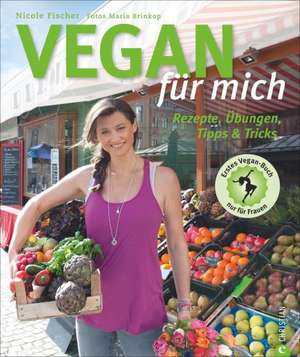 Vegan für mich de Nicole Fischer