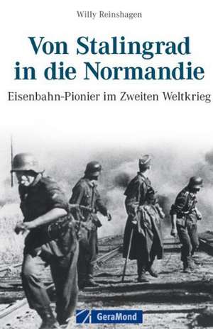 Von Stalingrad in die Normandie de Willy Reinshagen