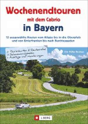 Wochenendtouren mit dem Cabrio in Bayern de Jörn Müller-Neuhaus