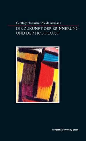 Die Zukunft der Erinnerung und der Holocaust de Geoffrey Hartman