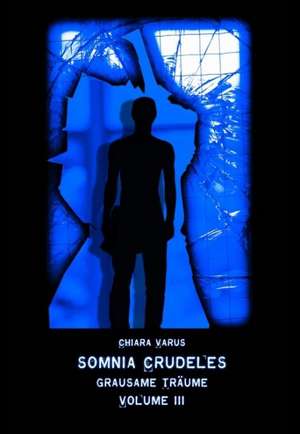 Somnia Crudeles Volume 3 de Chiara Varus