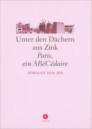 Unter den Dächern aus Zink de Adriaan Van Dis