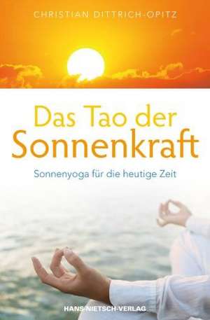 Das Tao der Sonnenkraft de Christian Dittrich-Opitz