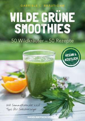 Wilde grüne Smoothies de Gabriele L. Bräutigam