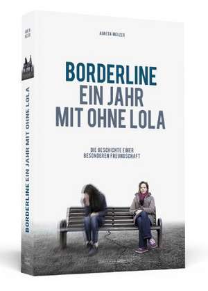 Borderline - Ein Jahr mit ohne Lola de Agneta Melzer