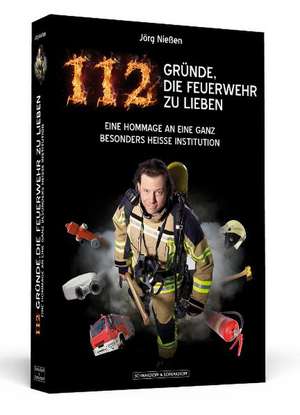 112 Gründe, die Feuerwehr zu lieben de Jörg Nießen