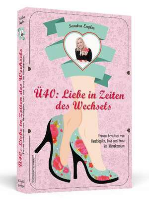 Ü40: Liebe in Zeiten des Wechsels de Sandra Engler