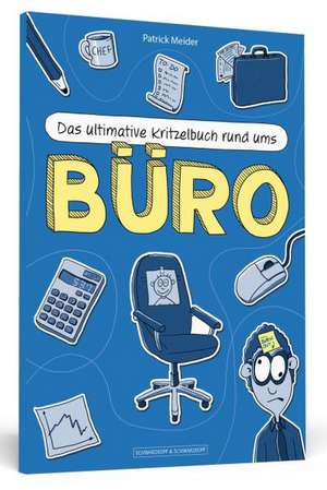 Das ultimative Kritzelbuch rund ums Büro de Patrick Meider