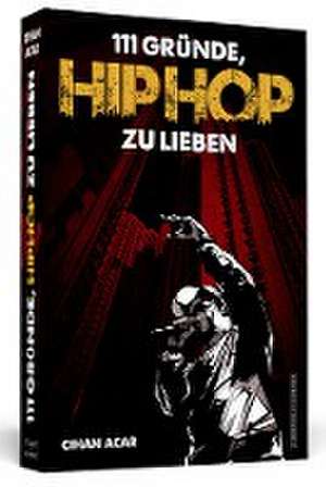 111 Gründe, HipHop zu lieben de Cihan Acar