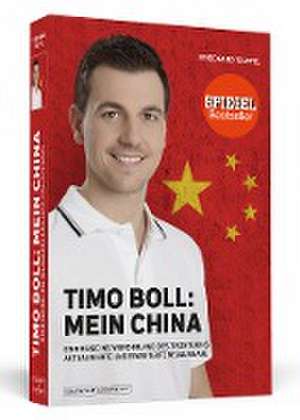 Timo Boll: Mein China de Friedhard Teuffel