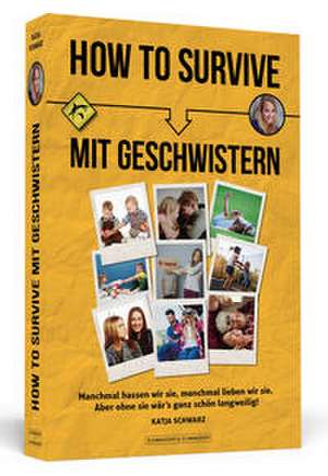 How To Survive mit Geschwistern de Katja Schwarz