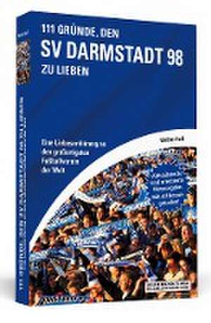 111 Gründe, den SV Darmstadt 98 zu lieben de Matthias Kneifl