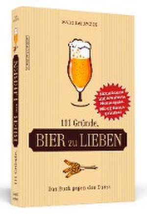 111 Gründe, Bier zu lieben - Erweiterte Neuausgabe mit 11 Bonusgründen! de Marc Halupczok