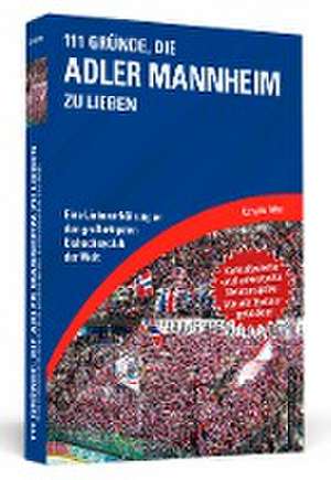 111 Gründe, die Adler Mannheim zu lieben - Erweiterte Neuausgabe mit 11 Bonusgründen! de Christian Rotter