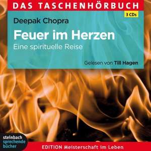 Feuer im Herzen de Dr. Deepak Chopra