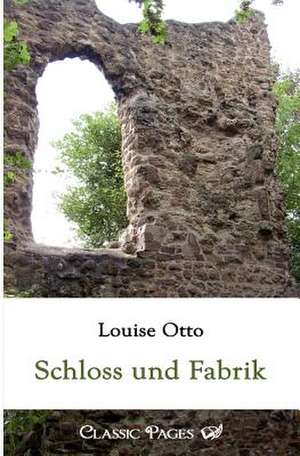 Schloss und Fabrik de Louise Otto