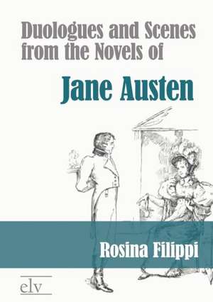 Duologues and Scenes from the Novels of Jane Austen de Rosina Filippi