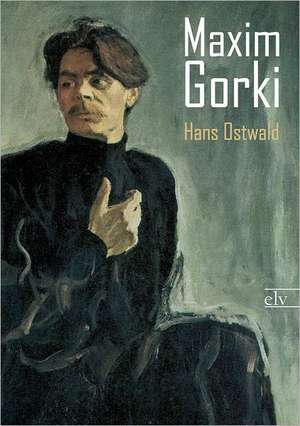 Maxim Gorki de Hans Ostwald