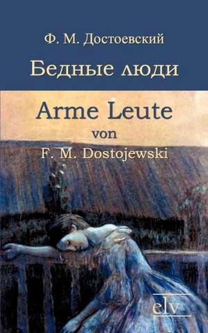 Bednye ljudi/Arme Leute de F. M. Dostojewski