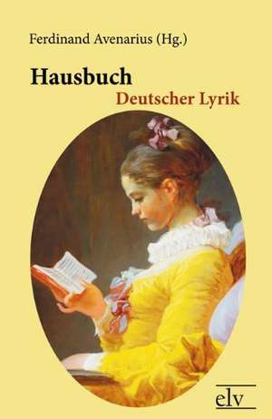 Hausbuch Deutscher Lyrik de Ferdinand Avenarius