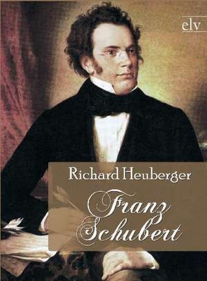 Franz Schubert de Richard Heuberger