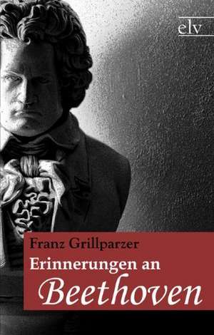 Erinnerungen an Beethoven de Franz Grillparzer