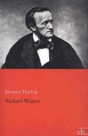 Richard Wagner de Jacques Hartog