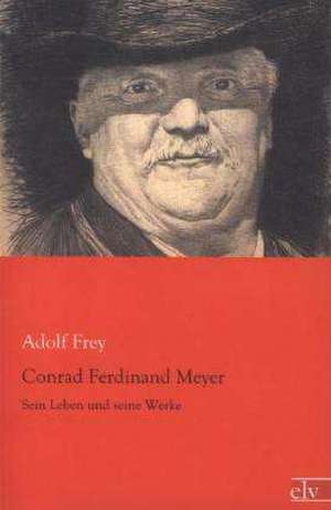 Conrad Ferdinand Meyer de Adolf Frey