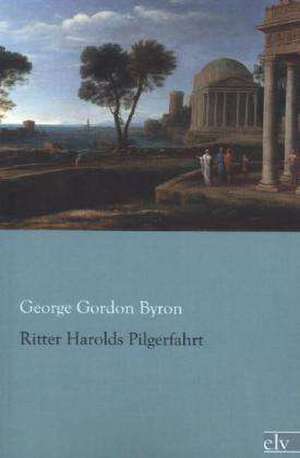 Ritter Harolds Pilgerfahrt de George Gordon Byron