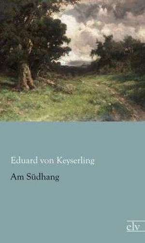 Am Südhang de Eduard Von Keyserling