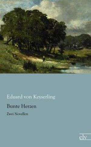 Bunte Herzen de Eduard Von Keyserling