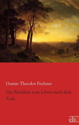 Das Büchlein vom Leben nach dem Tode de Gustav Theodor Fechner