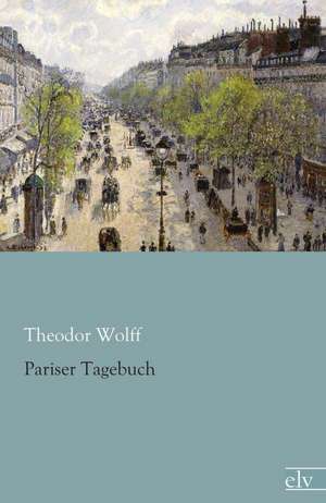 Pariser Tagebuch de Theodor Wolff