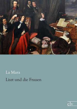 Liszt und die Frauen de La Mara